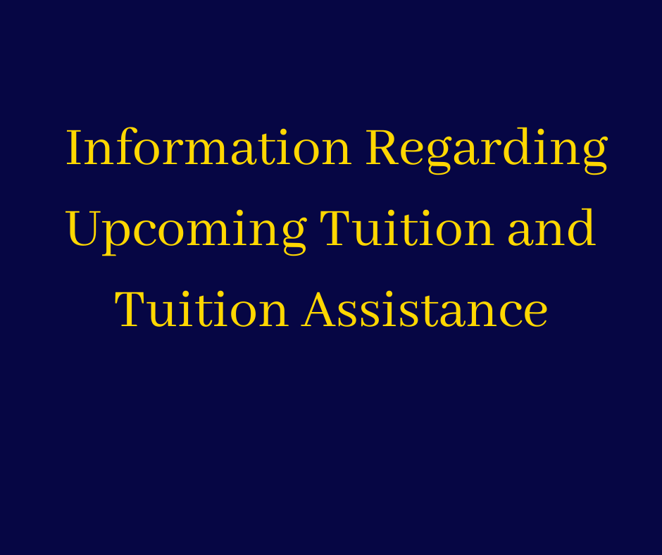 Information Regarding Upcoming Tuition and Tuition Assistance